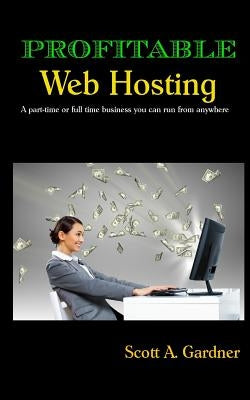 Profitable Web Hosting by Gardner, Scott a.