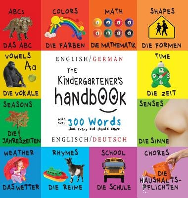 The Kindergartener's Handbook: Bilingual (English / German) (Englisch / Deutsch) ABC's, Vowels, Math, Shapes, Colors, Time, Senses, Rhymes, Science, a by Martin, Dayna