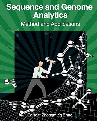Sequence and Genome Analysis: Methods and Applications by Zhao, Zhongming