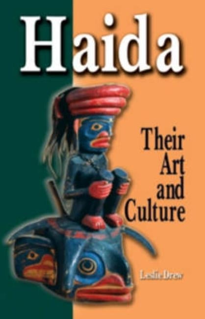 Haida: The Art and Culture of Haida Gwaii by Drew, Leslie