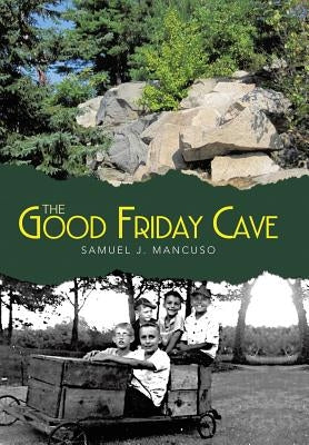 The Good Friday Cave by Mancuso, Samuel J.