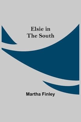 Elsie in the South by Finley, Martha