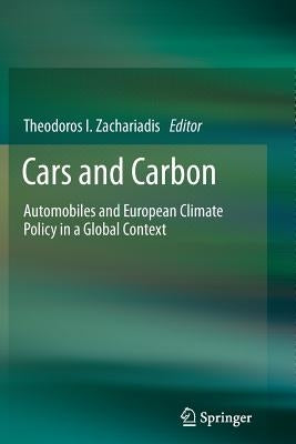 Cars and Carbon: Automobiles and European Climate Policy in a Global Context by Zachariadis, Theodoros I.