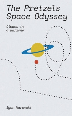 The Pretzels Space Odyssey by Narovski, Igor