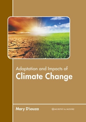Adaptation and Impacts of Climate Change by D'Souza, Mary