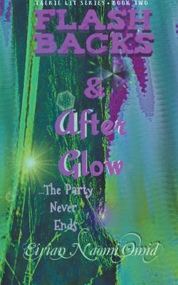 Flashbacks and Afterglow by Omid, Eirian Naomi