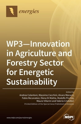 WP3 - Innovation in Agriculture and Forestry Sector for Energetic Sustainability by Colantoni, Andrea