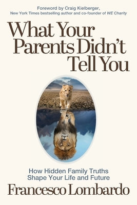 What Your Parents Didn't Tell You: How Hidden Family Truths Shape Your Life and Future by Lombardo, Francesco