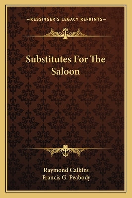 Substitutes For The Saloon by Calkins, Raymond