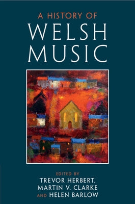 A History of Welsh Music by Herbert, Trevor