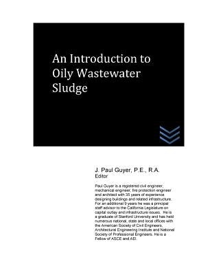 An Introduction to Oily Wastewater Sludge by Guyer, J. Paul