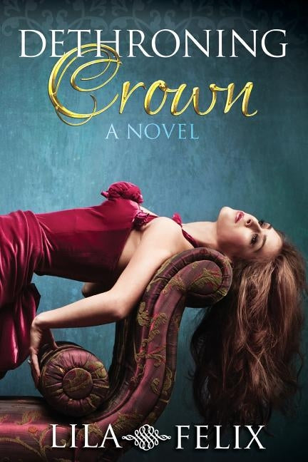 Dethroning Crown by Felix, Lila \.