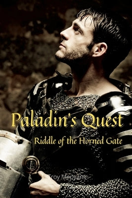 Paladin's Quest: Riddle of the Horned Gate: Riddle of the Horned Gate by Mepyans, Troy