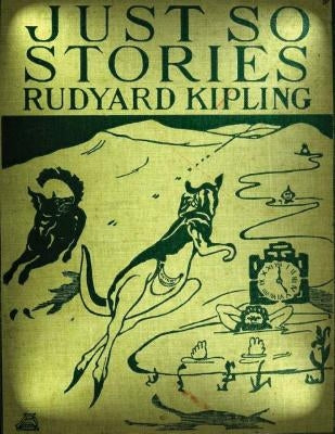 Just so stories for little children (1902) by Rudyard Kipling by Kipling, Rudyard