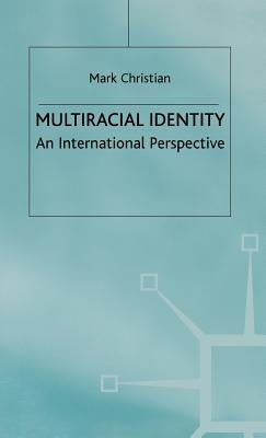 Multiracial Identity: An International Perspective by Christian, M.