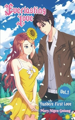 Everlasting Love: Yandere First Love, Vol. 1 by Guiang, Mary Algen