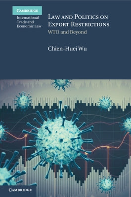 Law and Politics on Export Restrictions by Wu, Chien-Huei
