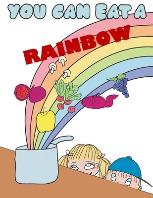 You Can Eat a Rainbow by Atwater, Kristi
