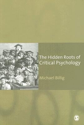 The Hidden Roots of Critical Psychology by Billig, Michael