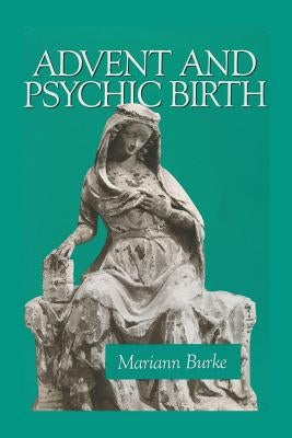 Advent and Psychic Birth by Burke, Mariann