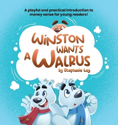 Winston Wants a Walrus by Ley, Stephanie
