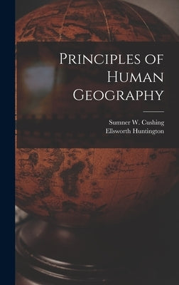 Principles of Human Geography by Huntington, Ellsworth