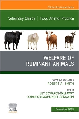 Welfare of Ruminant Animals, an Issue of Veterinary Clinics of North America: Food Animal Practice: Volume 41-3 by Edwards-Callaway, Lily