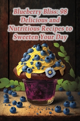 Blueberry Bliss: 98 Delicious and Nutritious Recipes to Sweeten Your Day by Okaz, The Crispy Haven