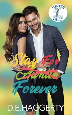 Stay For Forever: a movie star small town romantic comedy by Haggerty, D. E.