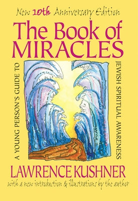 The Book of Miracles: A Young Person's Guide to Jewish Spiritual Awareness by Kushner, Lawrence