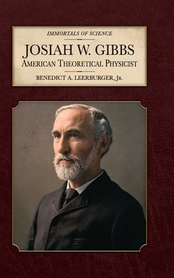 Josiah W. Gibbs: American Theoretical Physicist by Leerburger, Benedict A.