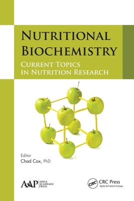 Nutritional Biochemistry: Current Topics in Nutrition Research by Cox, Chad