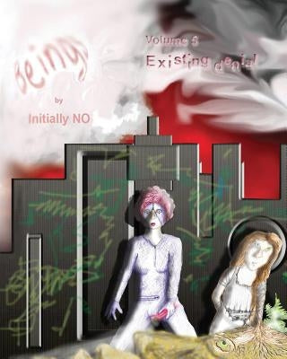 Beings: Existing denial by No, Initially