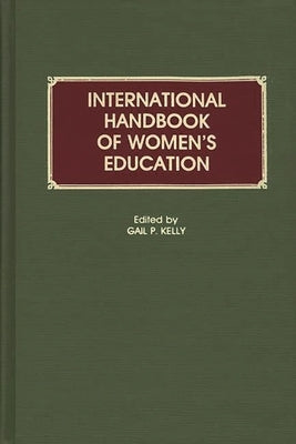 International Handbook of Women's Education by Kelly, Gail