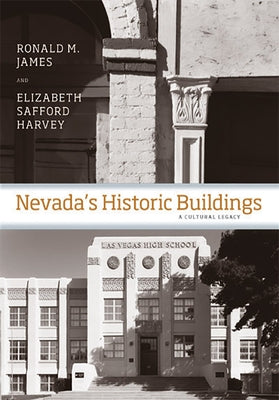 Nevada's Historic Buildings: A Cultural Legacy by James, Ronald M.