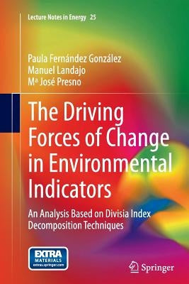 The Driving Forces of Change in Environmental Indicators: An Analysis Based on Divisia Index Decomposition Techniques by Fernández González, Paula
