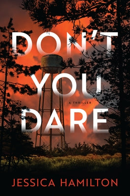 Don't You Dare: A Thriller by Hamilton, Jessica