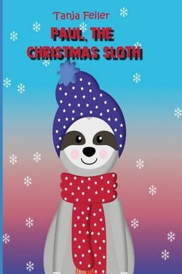 Paul, the Christmas Sloth: Picture Book for Children by Feiler F., Tanja