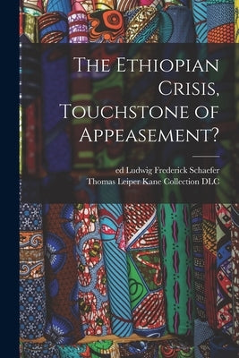 The Ethiopian Crisis, Touchstone of Appeasement? by Schaefer, Ludwig Frederick Ed
