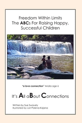 Freedom Within Limits The ABCs for Raising Happy, Successful Children by Swavely, Sue
