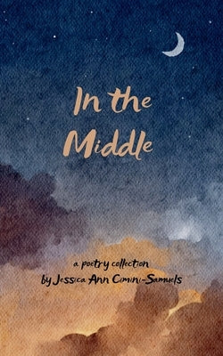 In the Middle by Cimini-Samuels, Jessica Ann