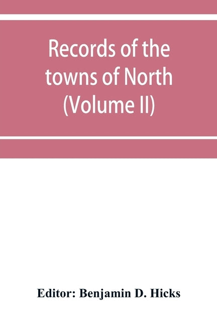 Records of the towns of North and South Hempstead, Long island, New York (Volume II) by D. Hicks, Benjamin