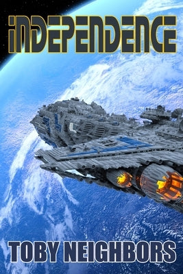 Independence: Starship Jericho Book 5 by Neighbors, Toby