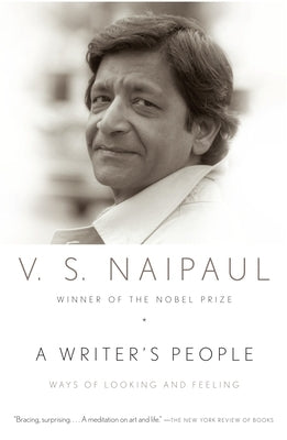 A Writer's People: Ways of Looking and Feeling by Naipaul, V. S.
