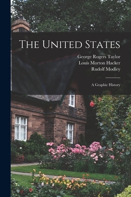 The United States: A Graphic History by Hacker, Louis Morton