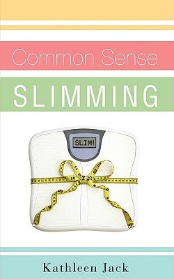 Common Sense Slimming by Jack, Kathleen