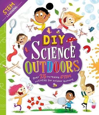 DIY Science Outdoors: With Over 25 Experiments to Do at Home! by Igloobooks