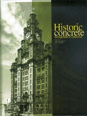 Historic Concrete: The Background to Appraisal by Sutherland, James