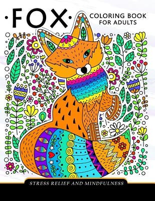 Fox Coloring Book for adults: Stress-relief Coloring Book For Grown-ups by Adult Coloring Books