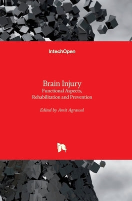 Brain Injury: Functional Aspects, Rehabilitation and Prevention by Agrawal, Amit